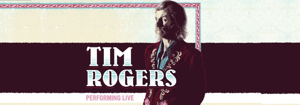 Tim Rogers in an embroidered burgundy jacket beside the words Tim Rogers, Performing Live